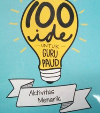 100 Ide untuk Guru PAUD : Aktivitas Menarik