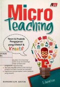 Micro Teaching Teori dan Praktek Pengajaran yang Efektif & Kreatif