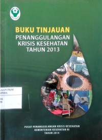 Buku Tinjauan Penanggulangan Krisis Kesehatan Tahun 2013