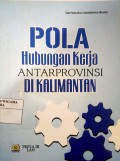 Pola Hubungan Kerja Antar Provinsi Di Kalimantan