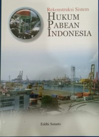 Rekonstruksi Sistem Hukum Pabean Indonesia