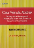 cara menulis abstrak strategi untuk mengorganisir pikiran anda dalam menulis abstrak karya ilmiah Internasional