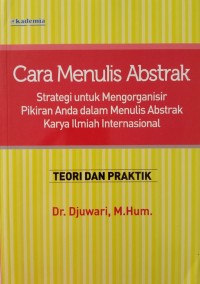 cara menulis abstrak strategi untuk mengorganisir pikiran anda dalam menulis abstrak karya ilmiah Internasional