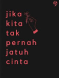 Jika Kita Tak Pernah Jatuh Cinta