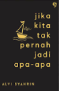 Jika Kita Tak Pernah Jadi Apa-apa