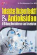 Toksisitas Oksigen Reaktif & Antioksidan di Bidang Kedokteran dan Kesehatan