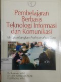 Pembelajaran Berbasis Teknologi Informasi dan Komunikasi Mengembangkan Profesionalitas Guru