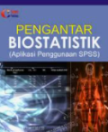 Pengantar Biostatistik (Aplikasi Penggunaan SPSS)