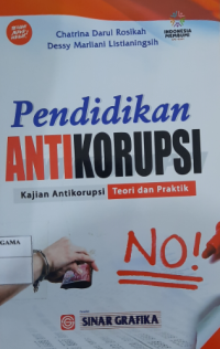 Pendidikan Antikorupsi : Kajian Antikorupsi Teori dan Praktik