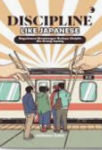 Discipline Like Japanese: Bagaimana Membangun Budaya Disiplin Ala Orang Jepang