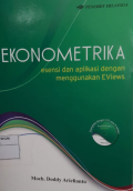 Ekonometrika : Esensi dan Aplikasi dengan Menggunakan EViews