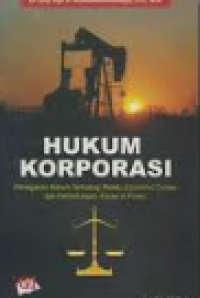 Hukum Korporasi: Penegakan Hukum Terhadap Pelaku Economic Crimes dan Perlindungan Abuse of Power