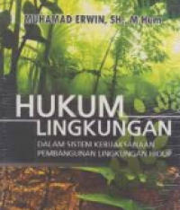 Hukum Lingkungan Dalam Sistem Kebijaksanaan Pembangunan Lingkungan Hidup