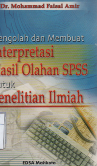 Mengolah dan membuat interpretasi hasil olahan SPSS untuk penelitian ilmiah