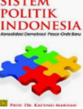 Sistem politik Indonesia: konsolidasi demokrasi pasca-Orde Baru