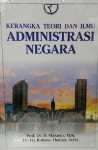 Kerangka teori dan ilmu : Administrasi Negara