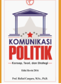 Komunikasi politik : konsep, teori, dan strategi