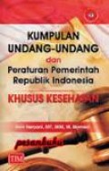 Kumpulan Undang-Undang dan Peraturan Pemerintah Republik Indonesia Khusus Kesehatan