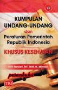 Kumpulan Undang-Undang dan Peraturan Pemerintah Republik Indonesia Khusus Kesehatan