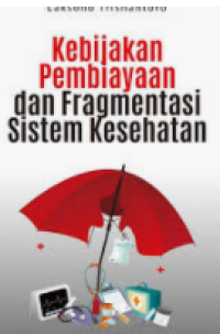 Kebijakan Pembiayaan dan Fragmentasi Sistem Kesehatan