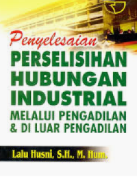 Penyelesaian perselisihan hubungan industrial melalui pengadilan & di luar pengadilan