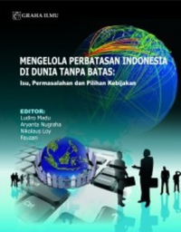 Mengelola Perbatasan Indonesia di Dunia Tanpa Batas