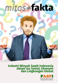 Mitos vs Fakta Industri Minyak Sawit Indonesia dalam Iso Sosial, Ekonomi dan Lingkungan Global