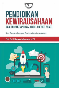 Pendidikan kewirausahaan : dari teori ke aplikasi model patriot sejati