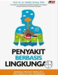 Penyakit berbasis lingkungan : berbagai penyakit menular & tidak menular yang disebabkan oleh faktor lingkungan