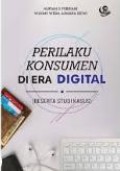 Perilaku Konsumen di Era Digital: Beserta Studi Kasus