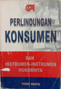 Perlindungan konsumen dan instrumen-instrumen hukumnya