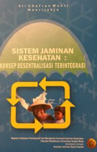 Sistem Jaminan Kesehatan Konsep Desentralisasi Terintegrasi