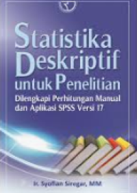 Statistika deskriptif untuk penelitian : dilengkapi perhitungan manual dan aplikasi SPSS versi 17