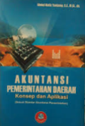 Akuntansi Pemerintahan Daerah: Konsep dan Aplikasi (Sesuai Standar Akuntansi Pemerintahan)