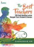 The Best Teacher: 200 Dalil Motivasi untuk Menjadi Guru Terbaik & Sukses