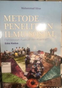 Metode penelitian ilmu sosial : pendekatan kualitatif dan kuantitatif